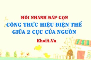 Công thức hiệu điện thế giữa 2 cực của nguồn lớp 11?